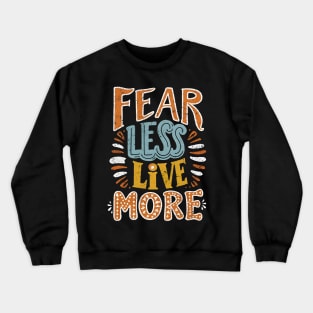 Fear Less Live More 02 Crewneck Sweatshirt